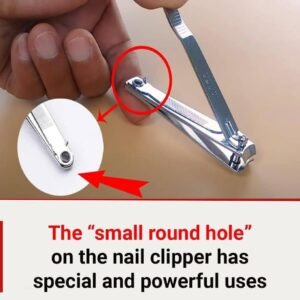 The “small round hole” on the nail clipper has special and powerful uses